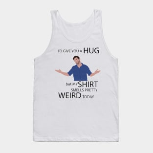 I'd give you a hug. Nick Miller Tank Top